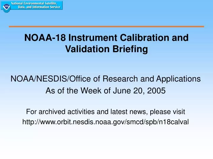 noaa 18 instrument calibration and validation briefing