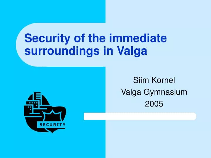 security of the immediate surroundings in valga