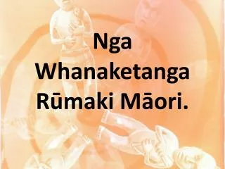 Nga Whanaketanga R?maki M?ori.