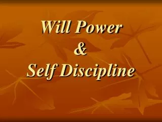 Will Power &amp; Self Discipline