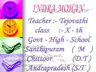 Teacher :- Tejovathi class :- X - th Govt - High - School Santhipuram ( M ) Chittoor (D.T ) Andrapr