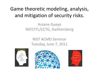 Game theoretic modeling, analysis, and mitigation of security risks.