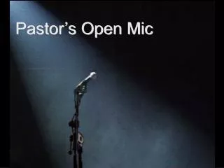 Pastor’s Open Mic