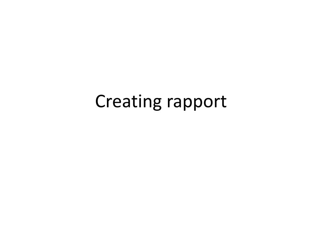 Create A Rapport PPT - Creating rapport PowerPoint Presentation, free download - ID:975896