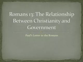 Romans 13: The Relationship Between Christianity and Government