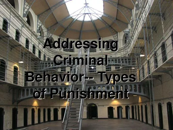 addressing criminal behavior types of punishment