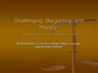 Challenging, Bargaining, and Royalty: An Analysis of Libertarian Argumentation