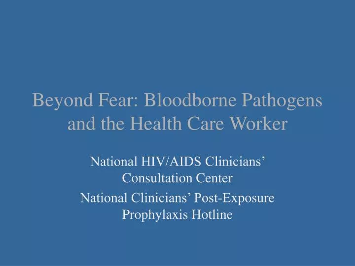 beyond fear bloodborne pathogens and the health care worker