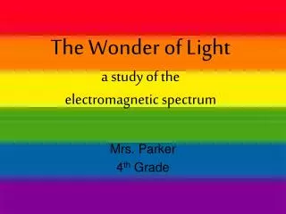 The Wonder of Light a study of the electromagnetic spectrum