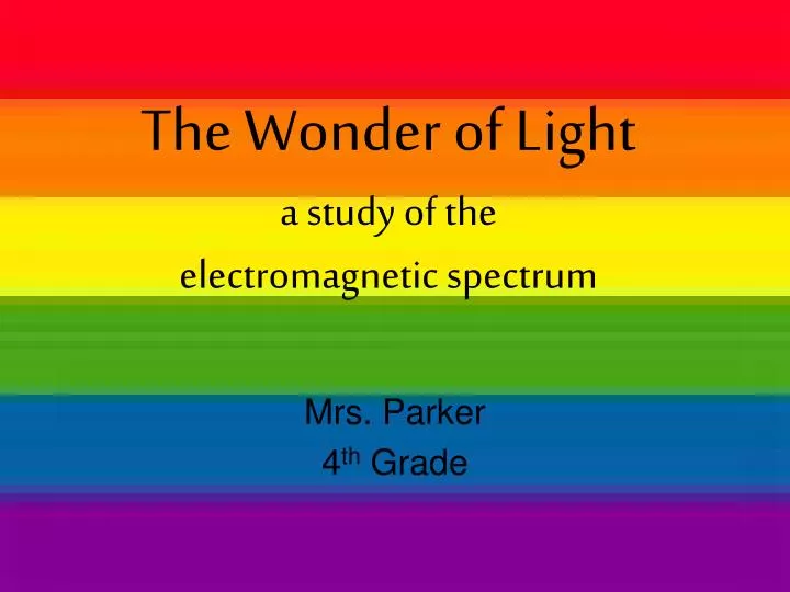 the wonder of light a study of the electromagnetic spectrum