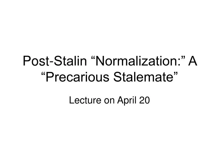 post stalin normalization a precarious stalemate