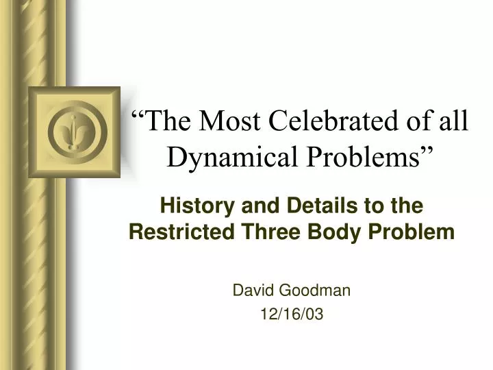 the most celebrated of all dynamical problems