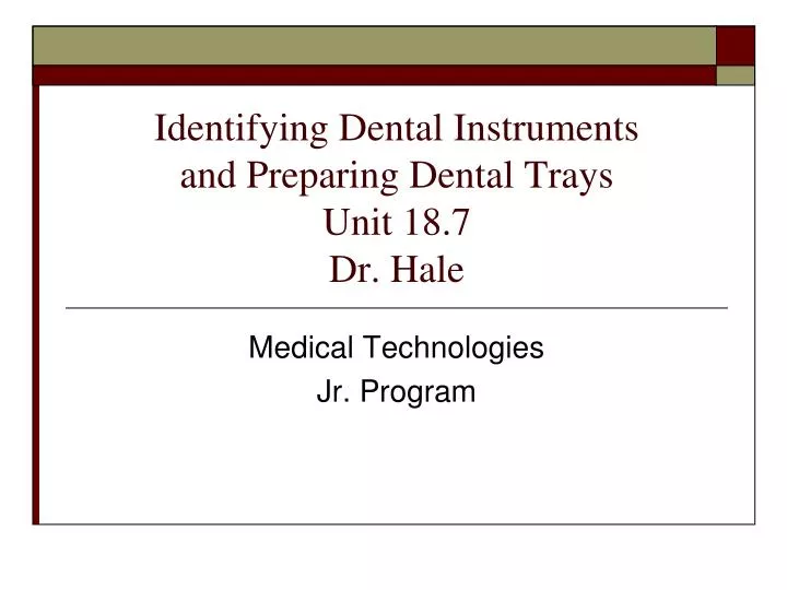 identifying dental instruments and preparing dental trays unit 18 7 dr hale