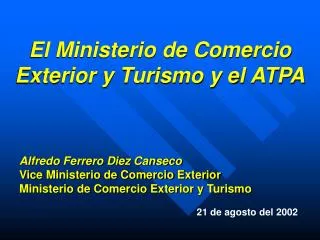 El Ministerio de Comercio Exterior y Turismo y el ATPA