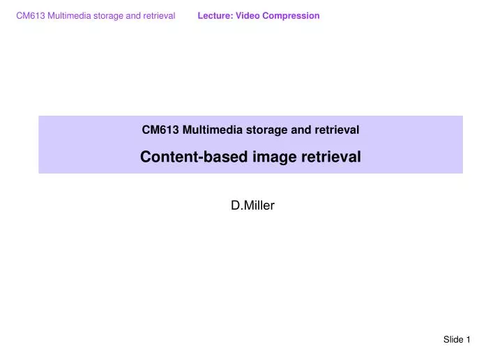 cm613 multimedia storage and retrieval content based image retrieval