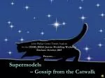 Supermodels 		– Gossip from the Catwalk
