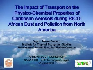 The Impact of Transport on the Physico -Chemical Properties of Caribbean Aerosols during RICO: African Dust and Polluti