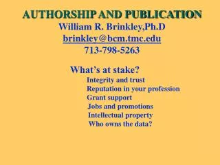 AUTHORSHIP AND PUBLICATION William R. Brinkley,Ph.D brinkley@bcm.tmc.edu 713-798-5263