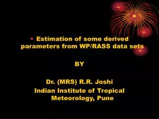 Estimation of some derived parameters from WP/RASS data sets BY Dr. (MRS) R.R. Joshi Indian Institute of Tropical Meteor