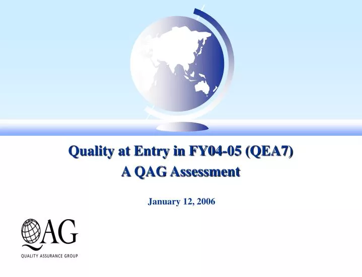 quality at entry in fy04 05 qea7 a qag assessment