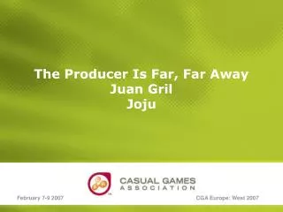 The Producer Is Far, Far Away Juan Gril Joju