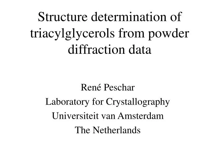 structure determination of triacylglycerols from powder diffraction data