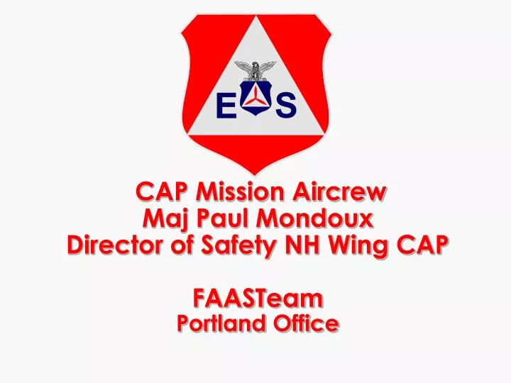 cap mission aircrew maj paul mondoux director of safety nh wing cap faasteam portland office