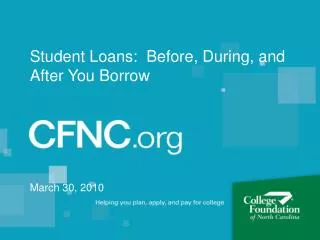 Student Loans: Before, During, and After You Borrow March 30, 2010