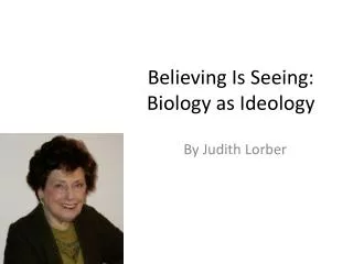 Believing Is Seeing: Biology as Ideology