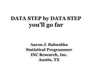 DATA STEP by DATA STEP you’ll go far