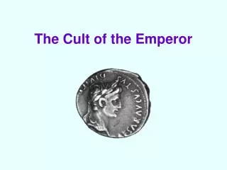 The Cult of the Emperor