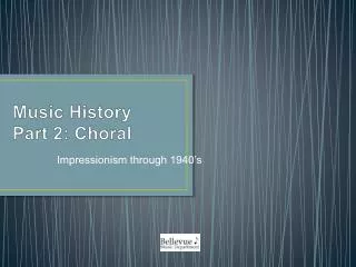 Music History Part 2: Choral