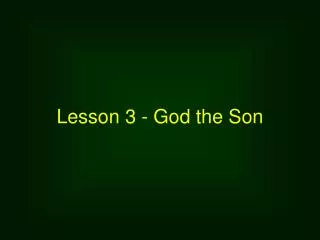Lesson 3 - God the Son
