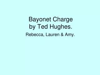 Bayonet Charge by Ted Hughes.