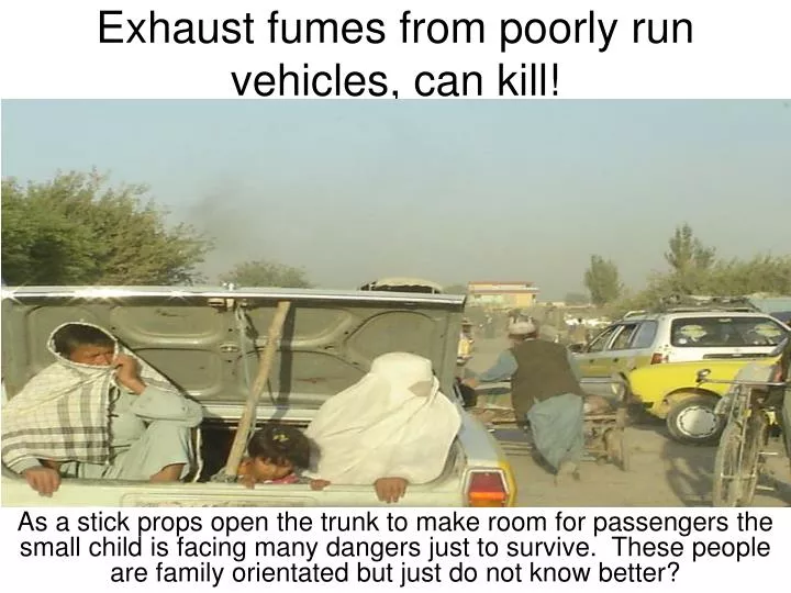 exhaust fumes from poorly run vehicles can kill