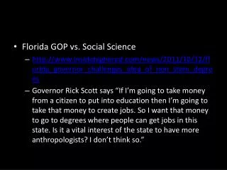 Florida GOP vs. Social Science http:// www.insidehighered.com/news/2011/10/12/florida_governor_challenges_idea_of_non_st