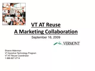 VT AT Reuse A Marketing Collaboration September 16, 2009 Sharon Alderman VT Assistive Technology Program VT AT Reuse