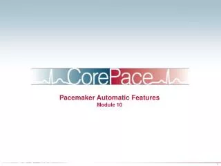 Pacemaker Automatic Features Module 10