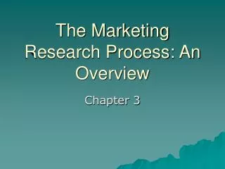 The Marketing Research Process: An Overview
