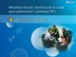 Windows Intune: Servicios en la nube para administrar y proteger PCs - slide 1
