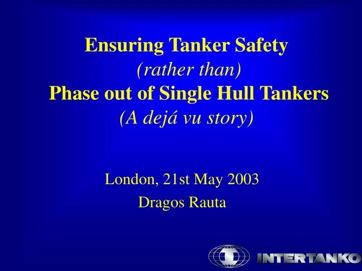 ensuring tanker safety rather than phase out of single hull tankers a dej vu story