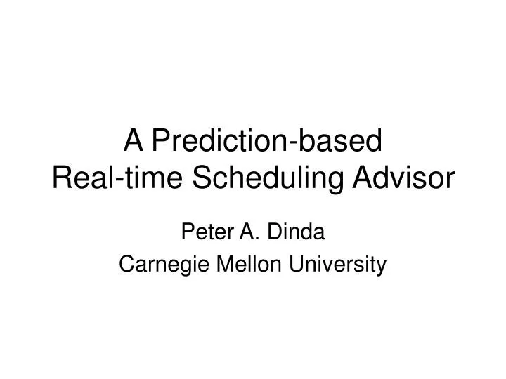 a prediction based real time scheduling advisor