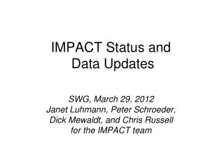IMPACT Status and Data Updates