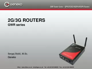 2G/3G ROUTERS GWR series Sergej Stolić, M.Sc. Geneko