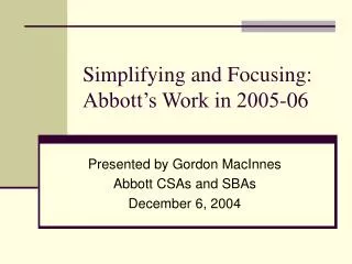 Simplifying and Focusing: Abbott’s Work in 2005-06