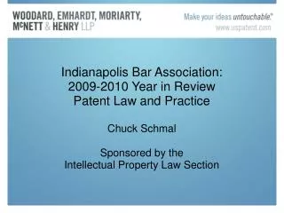 Indianapolis Bar Association: 2009-2010 Year in Review Patent Law and Practice Chuck Schmal Sponsored by the Intellectu