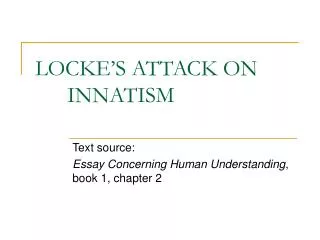 LOCKE’S ATTACK ON 	INNATISM