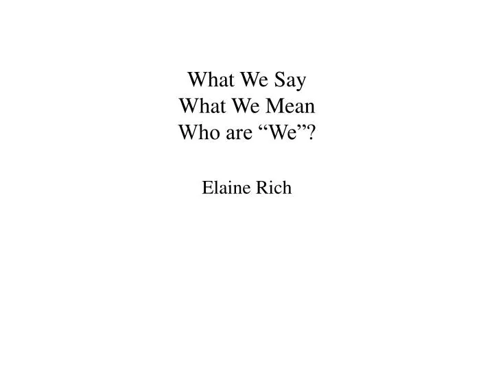 what we say what we mean who are we