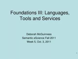 Foundations III: Languages, Tools and Services