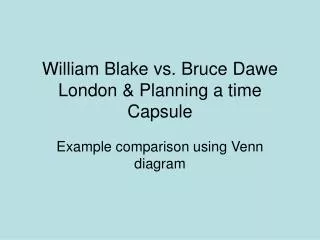 William Blake vs. Bruce Dawe London &amp; Planning a time Capsule